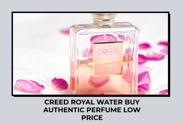 Creed Royal Water buy authentic perfume low price