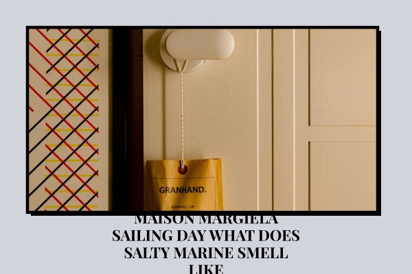 Maison Margiela Sailing Day what does salty marine smell like