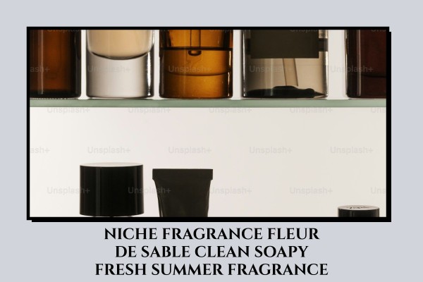Niche Fragrance Fleur de Sable clean soapy fresh summer fragrance