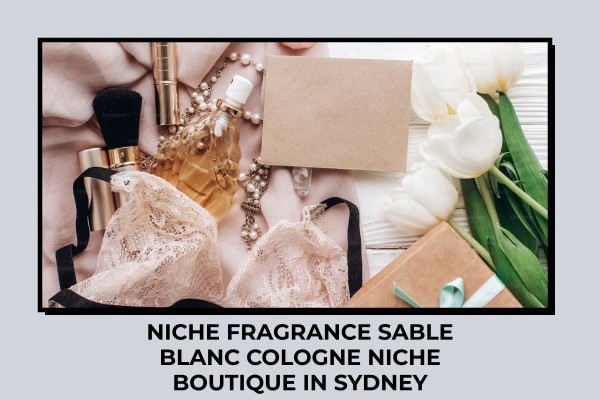 Niche Fragrance Sable Blanc Cologne niche boutique in Sydney