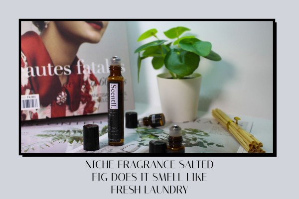Niche Fragrance Salted Fig does it smell like fresh laundry