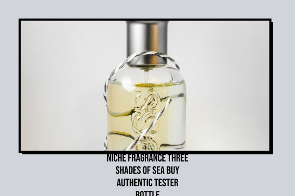 Niche Fragrance Three Shades of Sea buy authentic tester bottle